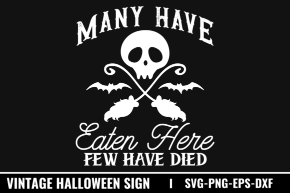 Evaluating the Many Have Eaten Here Few Have Died SVG for Professional Crafting